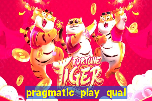 pragmatic play qual jogo paga mais